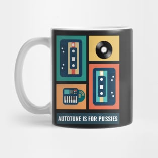 Autotune Is For Pussies Mug